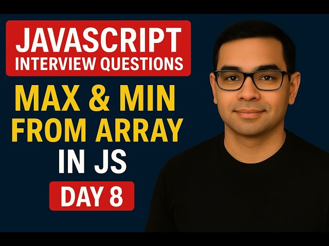 Find Maximum and Minimum in an Array | JavaScript Interview Series - Day 8