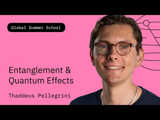 Entanglement & QuantumEffects | Thaddeus Pellegrini | QGSS26