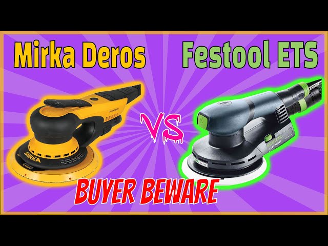 Festool ETS EC150 vs Mirka Deros - choose WISELY