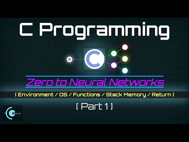 C Programming - Part 1 - Zero to Neural Networks