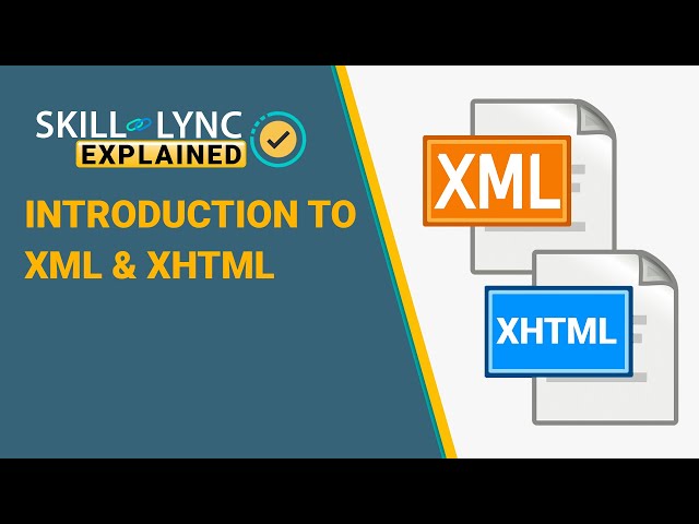 Introduction to XML & XHTML | Skill-Lync Explained