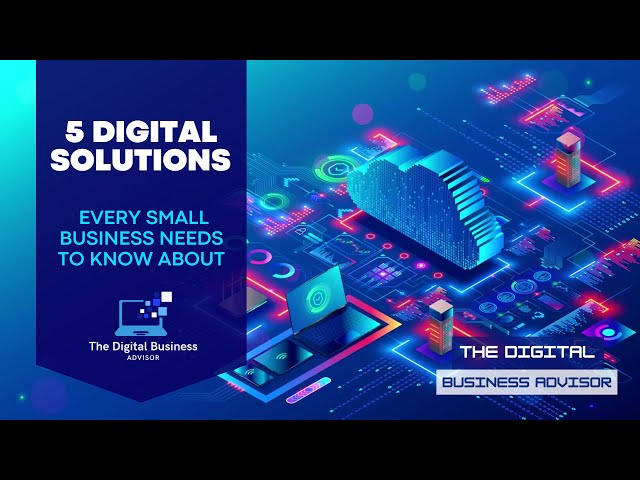 5 Digital Solutions Every Small Business Needs to Know About