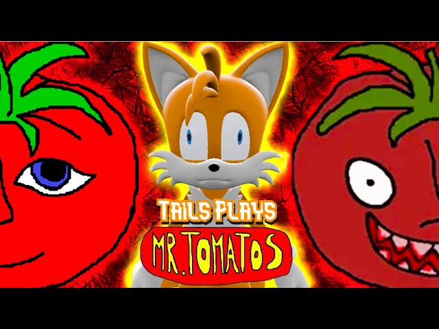 Tails plays - MR TOMATOS !!!