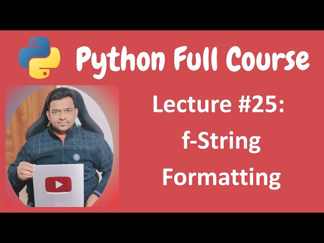 f-Strings Formatting in Python | Python Tutorial | Python Full Course - Lecture #25