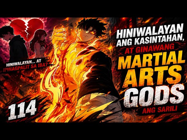 114 HINIWALAYAN ANG KASINTAHAN, AT GINAWANG MARTIAL ARTS GODS ANG SARILI | TAGALOG MANHWA RECAP