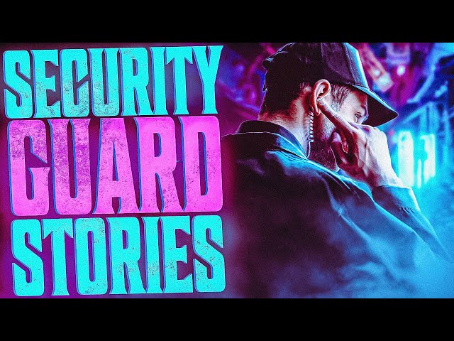 11 True Scary SECURITY GUARD Stories | VOL 4