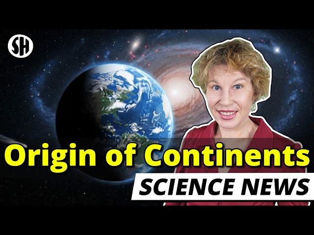 Scientists Solve Mystery of Earth’s Continents