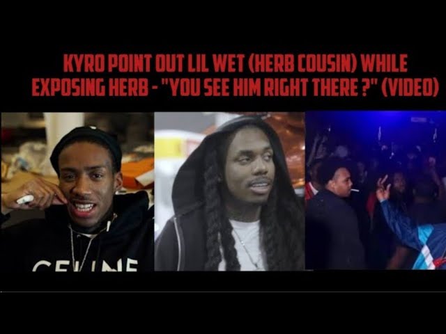 Kyro Point Out Lil Wet (Herb Cousin) While Exposing Herb - "You See Him Right There ?" (Video)