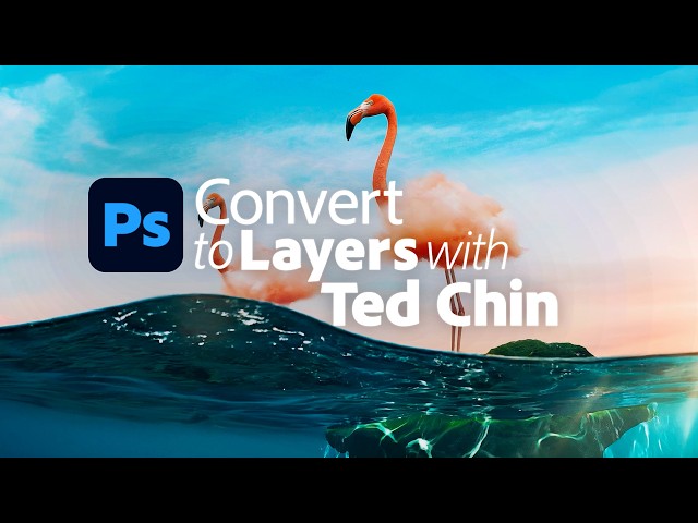 Convert to Layers with Ted Chin: Turning Ideas into Surreal Art in Photoshop | Adobe Photoshop