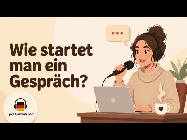 How to Start Conversations in German | Speak Confidently in Real Life (Beginner German Podcast)