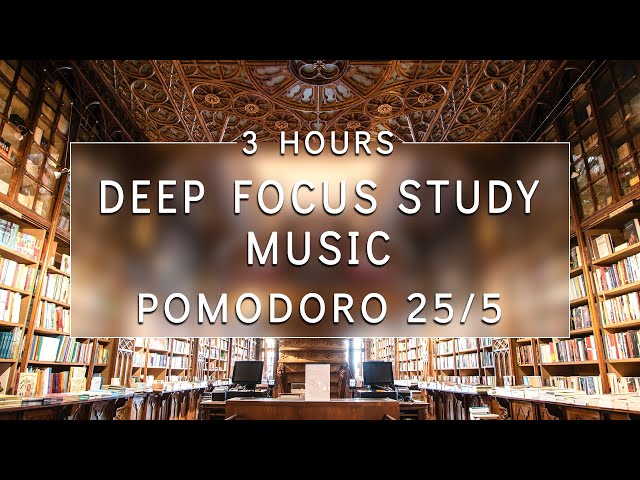 Deep Focus Study Music With Pomodoro Technique Timer 25/5 | Stay Focused & Work With Ambient Music