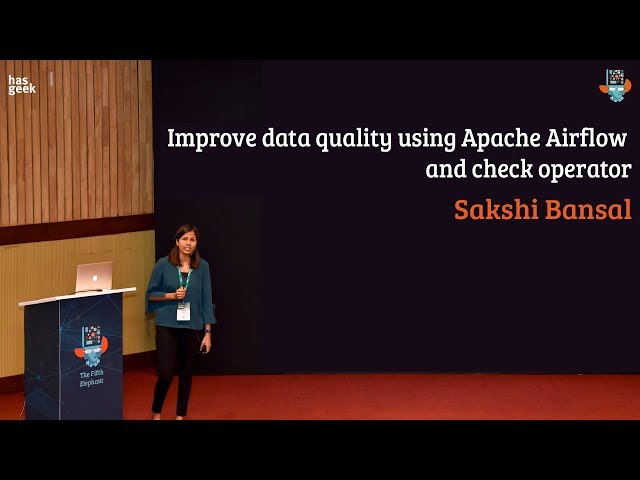 Improve data quality using Apache Airflow and check operator - Sakshi Bansal