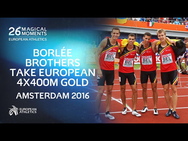 Borlée Brothers Take European 4x400m Gold 🇧🇪  Amsterdam 2016 | 26 Magical Moments ✨