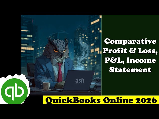 Comparative Profit & Loss, P&L, Income Statement 3040 QuickBooks Online 2026