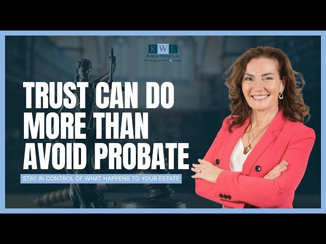 Trust Can Do More Than Avoid Probate