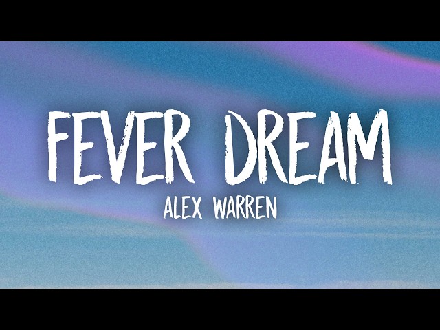 Alex Warren - Fever Dream (Lyrics)