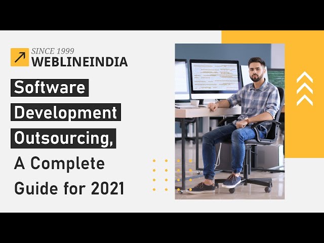 Software Development Outsourcing, A Complete Guide for 2021