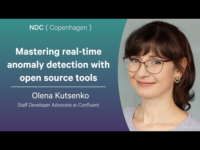 Mastering real-time anomaly detection with open source tools - Olena Kutsenko - NDC Copenhagen 2025