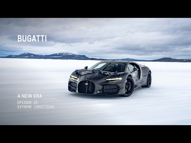 BUGATTI – A NEW ERA: Extreme Conditions