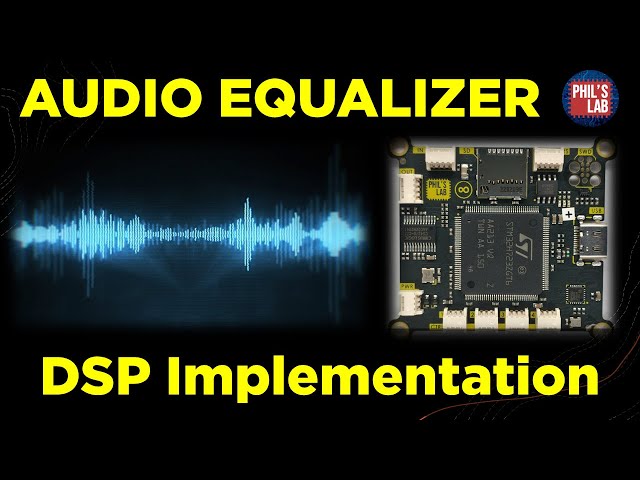 Audio EQ Software Implementation (STM32) - Phil's Lab #89