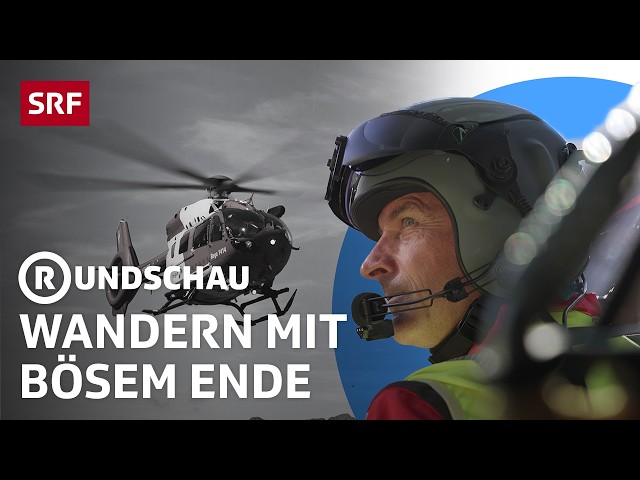 Unterwegs mit der Luftrettung: Wenn Wandern in den Bergen zum Verhängnis wird | Rundschau | SRF