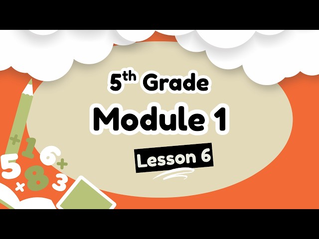 5th Grade Module 1 Lesson 6 (Eureka Math Squared)