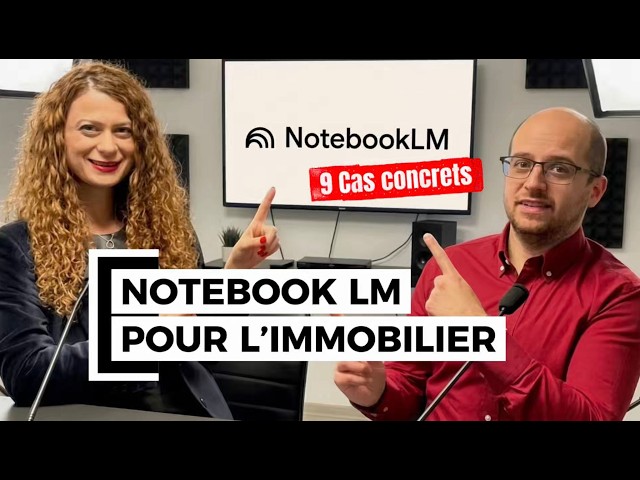 🧠 NotebookLM : L'IA de Google qui va changer votre façon de travailler dans l'immobilier