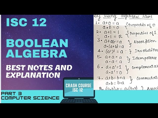 ISC 12 COMPUTER SCIENCE BOOLEAN ALGEBRA || CRASH COURSE|| PART 3|| BEST LECTURE