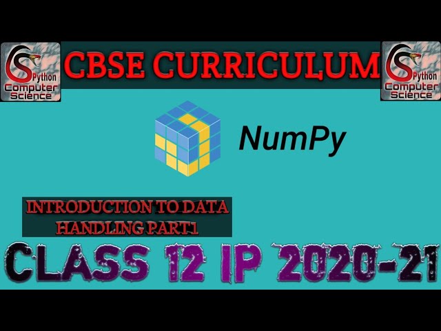 Data Handling using NumPy| Class 12(Part 1)|Working with NumPy|Introduction to Data Handling|CBSE|IP