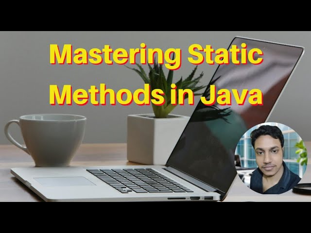 Mastering Static Methods in Java | Class-Level Operations