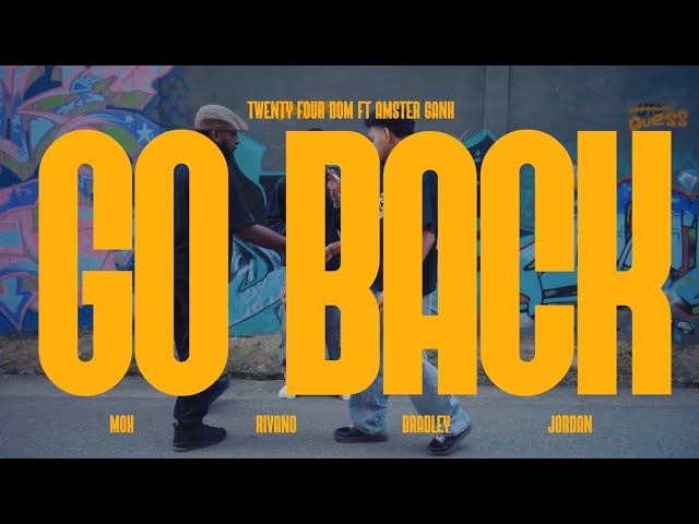 GO BACK - TWENTY FOUR DOM FT AMSTR GANK ( Official Music Video)