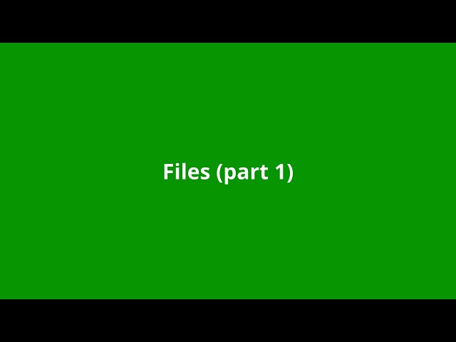 Chapter 11: Files (part 1)