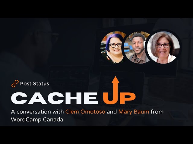 Post Status Cache Up With Clem Omotoso and Mary Baum