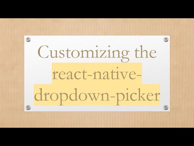 Customizing the react-native-dropdown-picker