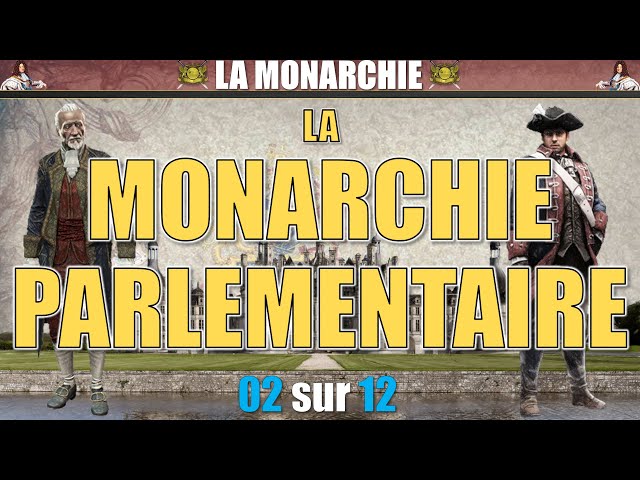 Monarchy - 02 The Parliamentary Monarchy