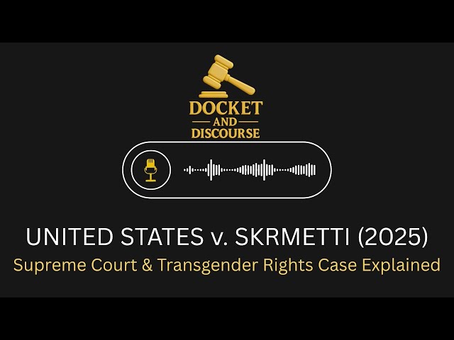 United States v. Skrmetti Explained-  Supreme Court & Transgender Rights Case Breakdown