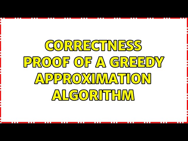 Correctness proof of a greedy approximation algorithm