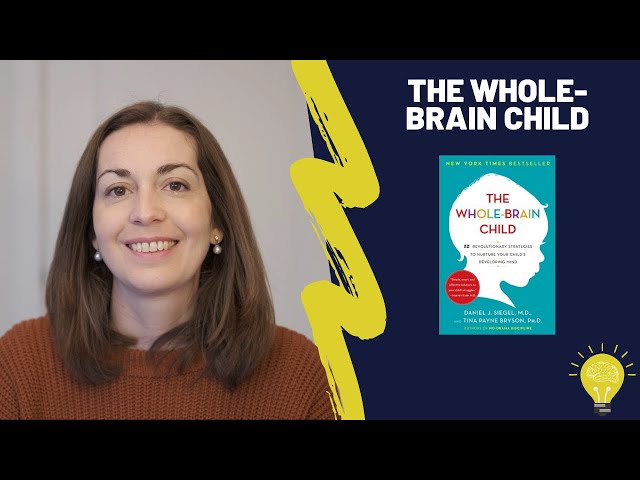 THE WHOLE-BRAIN CHILD Book Summary – How To Nurture Your Child’s Developing Brain
