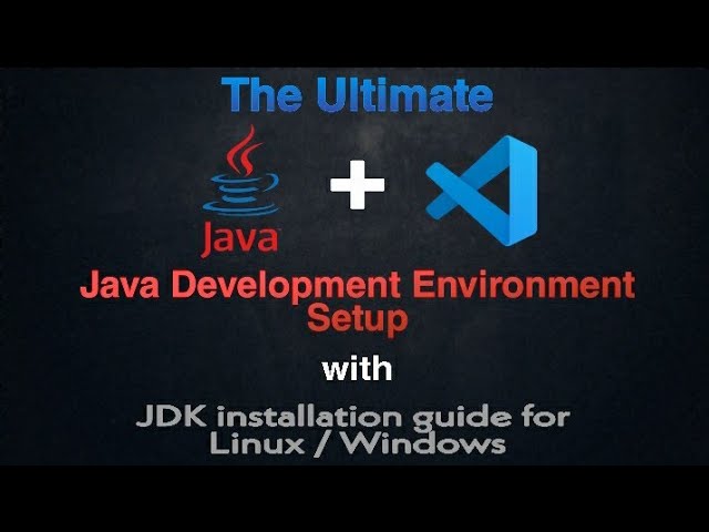 Ultimate JAVA development environment setup in VSCode and LINUX + WINDOWS JDK installation guide