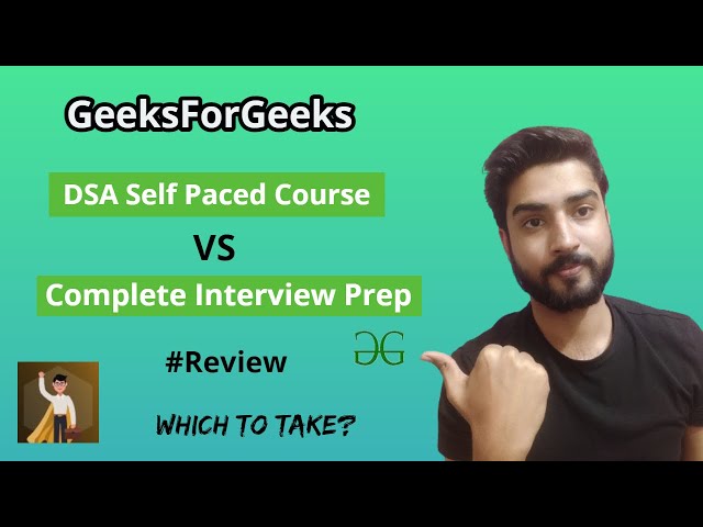 GeeksForGeeks DSA Self Paced vs Complete Interview Preparation Course