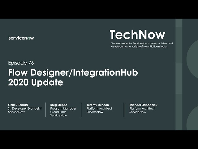 TechNow Ep 76 | Flow Designer/IntegrationHub 2020 Update