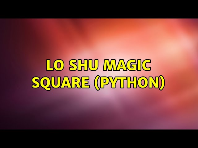 Lo Shu Magic Square (Python)