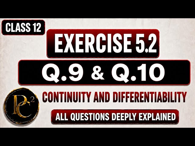 Chapter 5 Continuity and Differentiability Exercise 5.2 || Class 12 Maths Q.9 and Q.10 