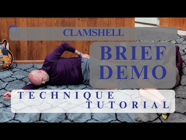 Clamshell. Brief Demo w Instruction. Exercise tutorial.