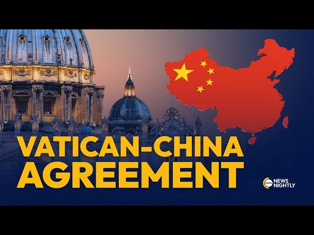 The Controversial Vatican-China Agreement on Bishops | EWTN News Nightly