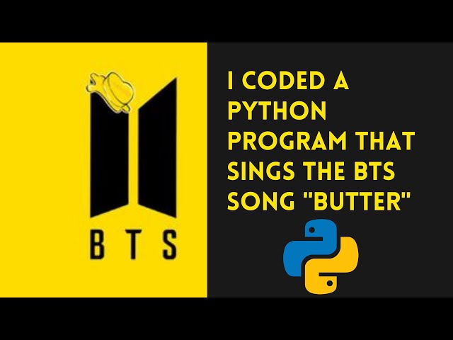 Python Program That Sings The BTS 's song BUTTER || Python