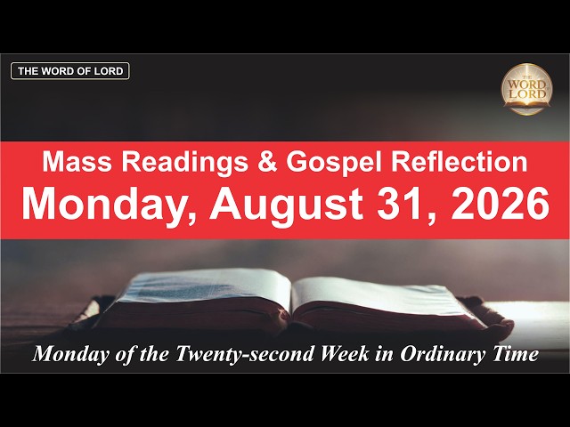 Today’s Catholic Mass Readings and Gospel Reflection – Monday, August 31, 2026