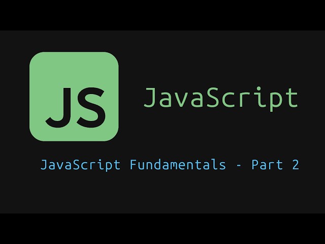 Lesson 3: JavaScript Fundamentals - Part 2 | JavaScript Tutorial for Beginners