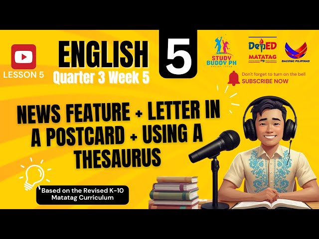 English 5 Quarter 3 Week 5: News Feature + Letter in a Postcard + Using a Thesaurus