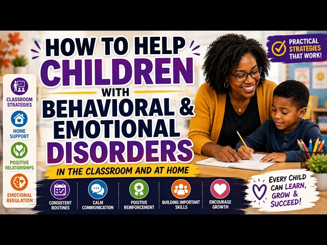 How to Help Children with Behavioral and Emotional Disorders at Home & School| Behavior Strategies